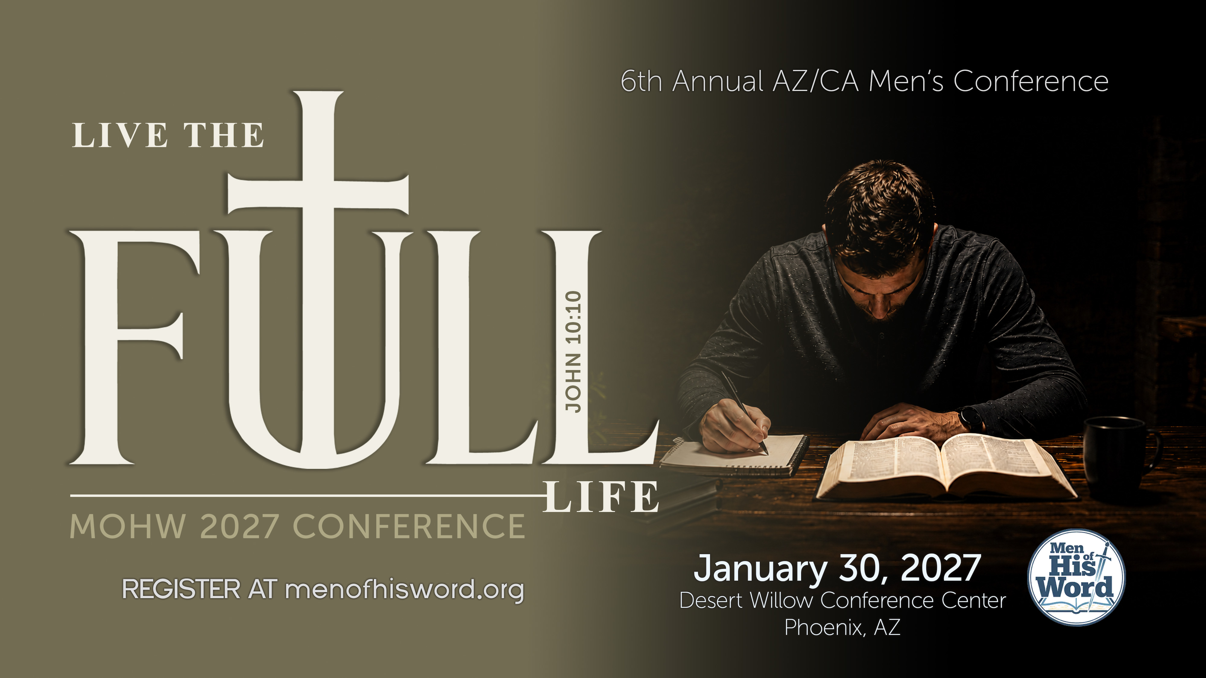 Live the Full Life: Men of His Word 2027 conference, January 30, 2027, Desert Willow Conference Center, Phoenix. Register at menofhisword.org